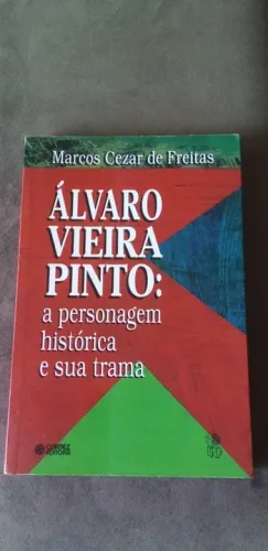 Livro - Álvaro Vieira Pinto: a personagem histórica e sua trama - Marcos Freitas (autor)