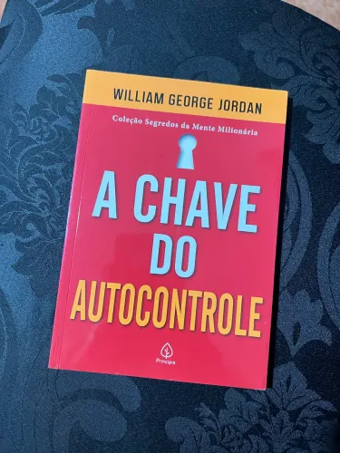 A Chave do Autocontrole - William George Jordan