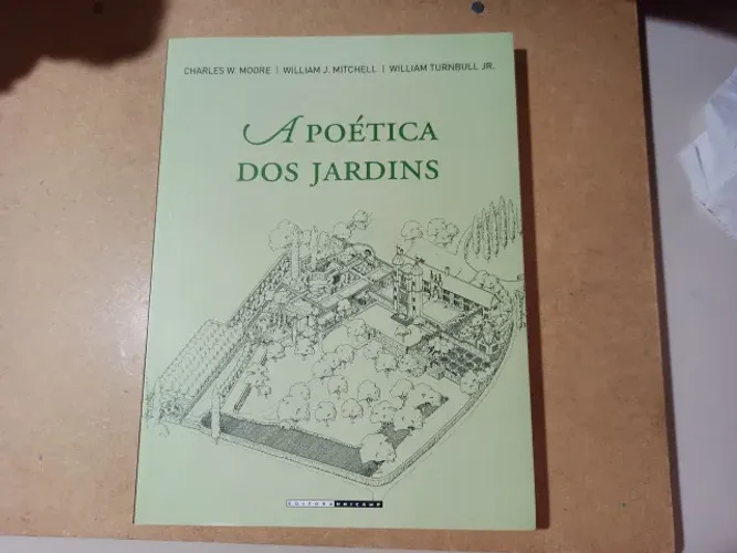 A Poética dos Jardins - Charles W.Moore, William J. Michell e William Turnbull Jr.