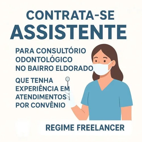 Contrata-se assistente de consultório odontológico 