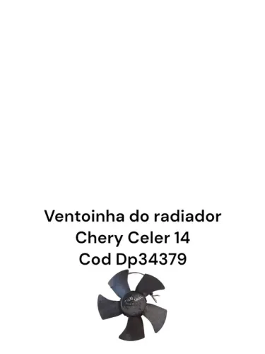 Ventoinha Do Radiador Chery Celer 14 Cod Dp34379