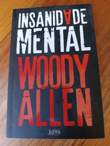 LIVRO INSANIDADE MENTAL - WOODY ALLEN - L&PM 2017