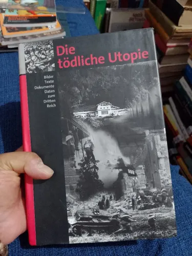 A Utopia Mortal: Imagens, Textos, Documentos, Dados sobre o Terceiro Reich.