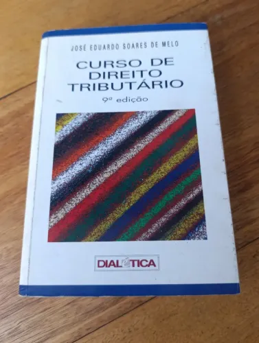 LIVRO CURSO DE DIREITO TRIBUTÁRIO 9ª EDIÇÃO. JOSÉ EDUARDO SOARES DE MELO. ED. DIALÉTICA 