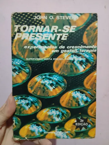 Tornar-se presente: experimentos de crescimento em gestalt-terapia