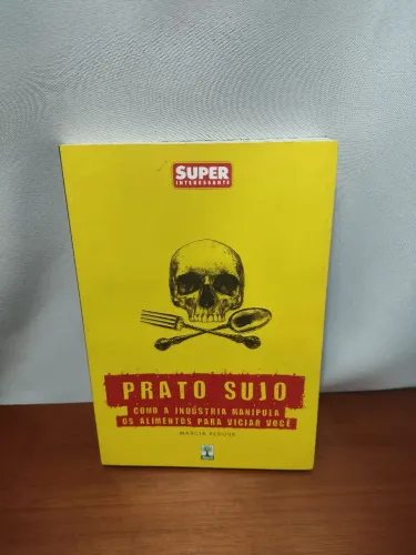 Livro prato sujo como a indústria manipula os alimentos para viciar você da super intere