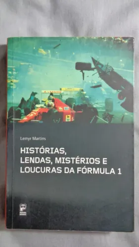 Histórias, Lendas, Mistérios e Loucuras da Fórmula 1