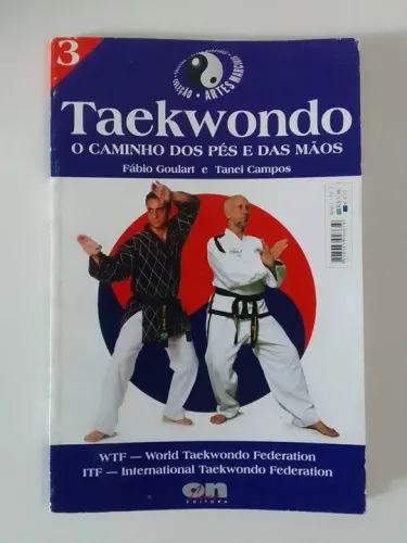 Taekwondo - O Caminho dos Pés e das Mãos