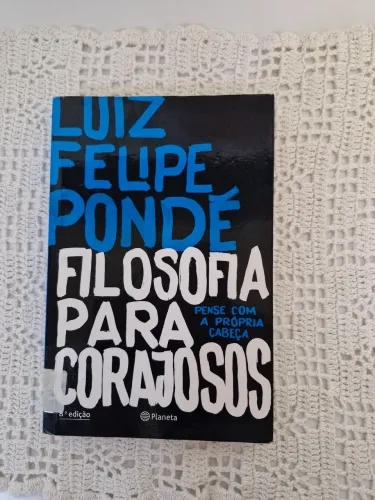 Filosofia para Corajosos - Luiz Felipe Pondé - Livro de Filosofia e Reflexão