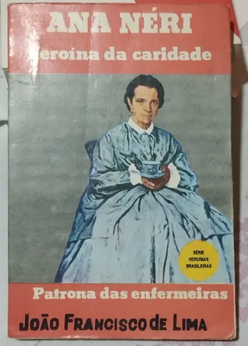 Livro: ANA NÉRI/HEROINA DA CARIDADE - João Francisco de Lima