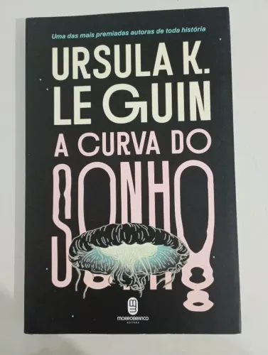 A Curva do Sonho - Ursula K. Le Guin - Ed. Morro Branco (Usado)