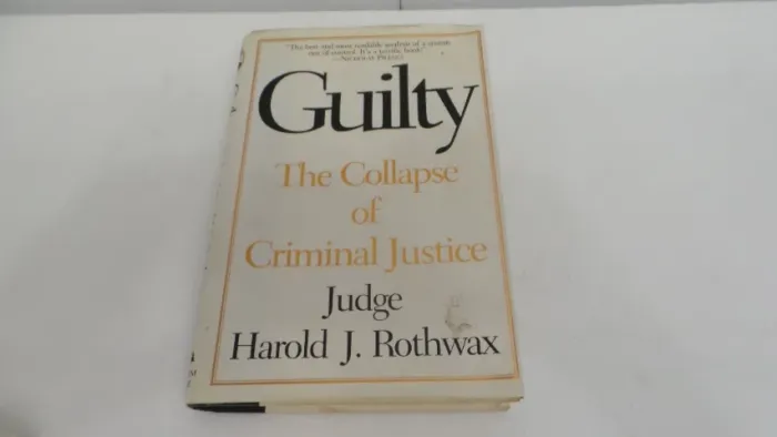 LIVRO GUILTY THE COLLAPSE OF CRIMINAL JUSTICE HAROLD J ROTHWAX