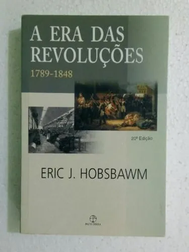 A Era das Revoluções - 1789-1848 - Eric J. Hobsbawm - 20ª Edição