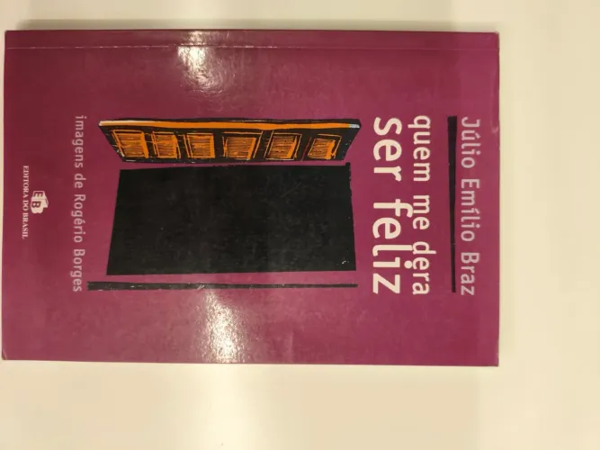 Livro "Quem me dera ser feliz" - Júlio Emílio Braz (Editora do Brasil)