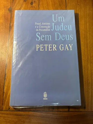 Um Judeu Sem Deus: Freud, Ateísmo e a Construção da Psicanálise - de Peter Gay 