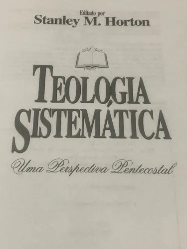 Livro: Teologia Sistemática; Uma perspectiva pentecostal; Stanley M. Horton 