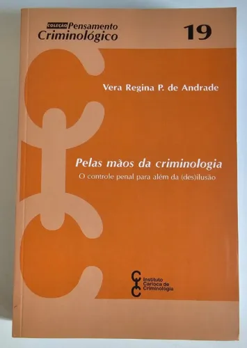 Pelas mãos da criminologia - Vera Regina Pereira de Andrade (Vol. 19)