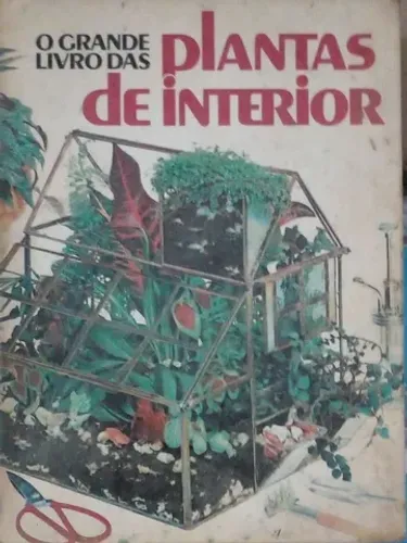 O GRANDE LIVRO DAS PLANTAS DE INTERIOR.