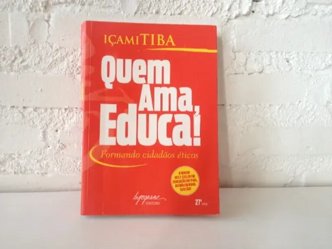 641 - Livro Quem Ama, Educa. Içami Tiba educação filhos escola
