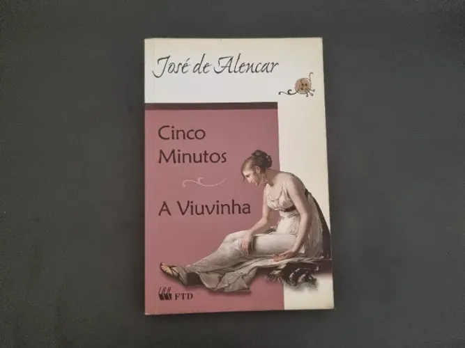 Cinco Minutos e A Viuvinha - José de Alencar - Editora FTD 2011
