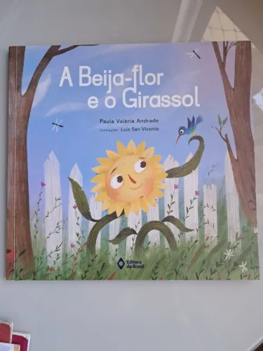 Livro:  A Beija-Flor e o Girassol - Autor:  Paula Valéria Andrade - R$ 50,00 