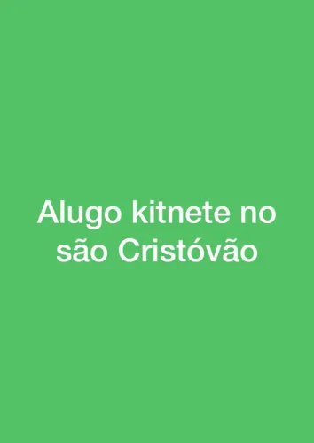 Alugo kitnet no são Cristóvão