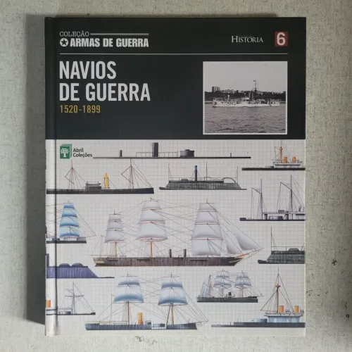 Coleção Armas de Guerra nº 6 - Navios de Guerra (1520-1899) - Capa Dura