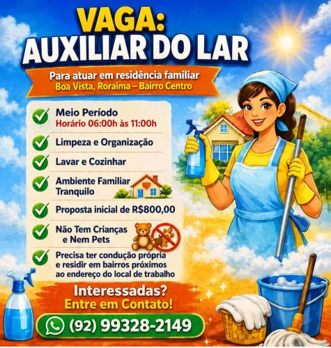 Oportunidade para Auxiliar do Lar - Meio Período - Centro de Boa Vista RORAIMA - R$ 800,00