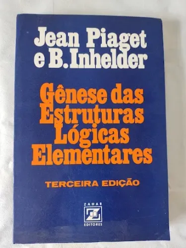 Livro Gênese Das Estruturas Lógicas Elementares - Jean Piaget & B.inhelder 3 edição