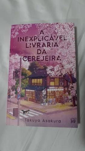 Livro A inexplicável livraria da cerejeira- Takuya Asakura