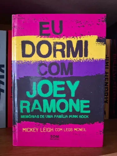 Eu dormi com Joey Ramone: Memórias de uma Família Punk Rock. Ed. Belas Letras. 