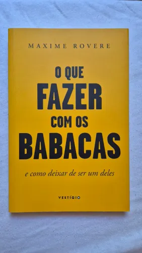 Livro O Que Fazer com os Babacas ? Maxime Rovere