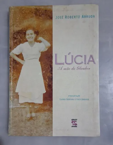 Livro sobre a Mãe de Glauber Rocha, LÚCIA. Autor: José Roberto Arruda.