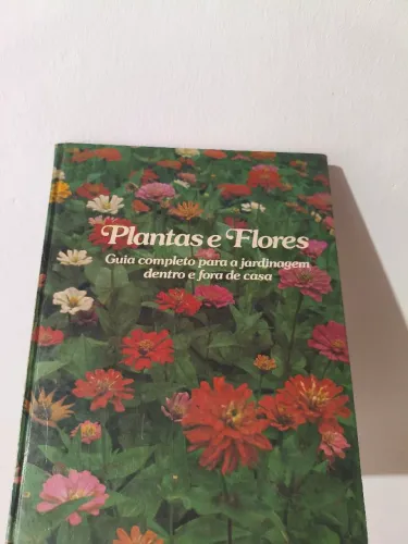 PLANTAS E FLORES (GUIA DE JARDINAGEM)