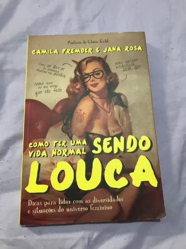 Como ter uma vida normal sendo louca - Camila Fremder e Jana Rosa