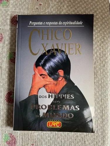 Dos Hippies aos problemas do Mundo - Chico Xavier