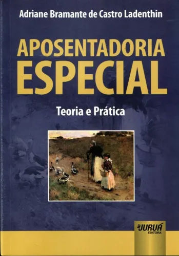 Livro Aposentadoria Especial Teoria E Prática