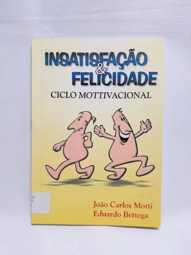 Insatisfação & Felicidade