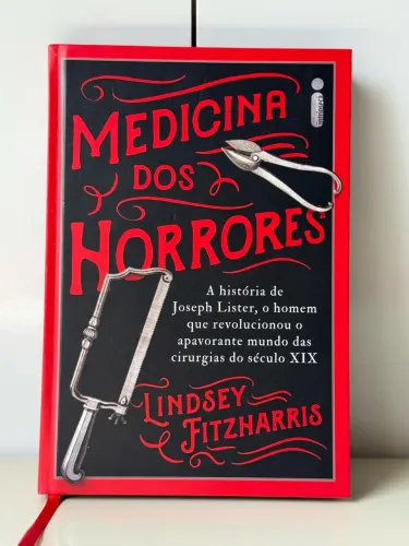 Medicina dos Horrores - Lindsey Fitzharris