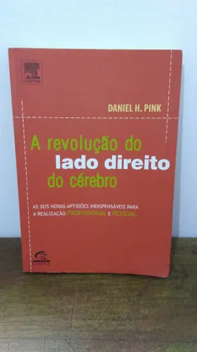 A revolução do lado direito do cérebro - Daniel pink