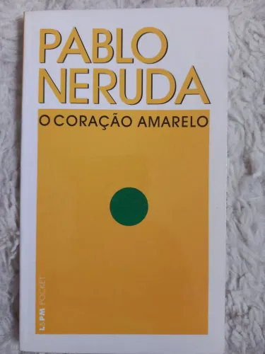 Livro O Coração Amarelo - Pablo Neruda