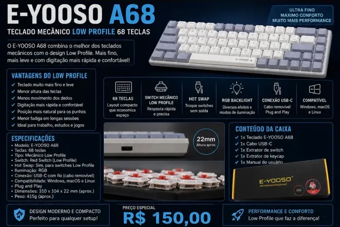 TECLADO MECÂNICO E-YOOSO A68 RGB - LOW PROFILE | 68 TECLAS | HOT SWAP