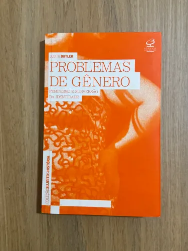 Livro Problemas de Gênero - Judith Butler - Feminismo e Subversão da Identidade
