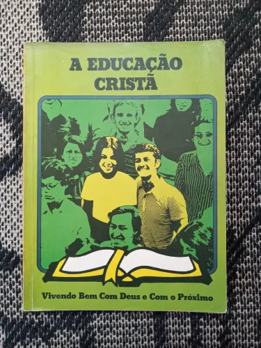 Teologia - A Educação Cristã - Vivendo Bem com Deus e com o Próximo - Livro Antigo