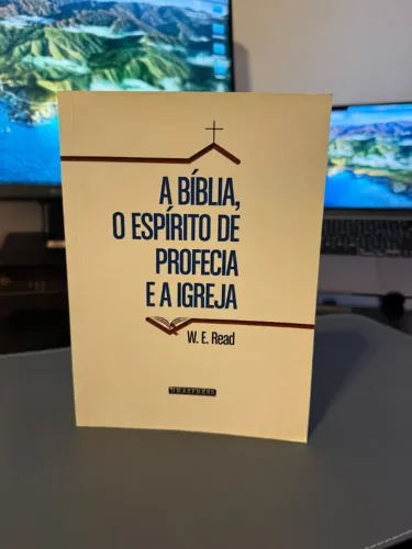 A Bíblia, o Espírito de Profecia e a Igreja - W. Read
