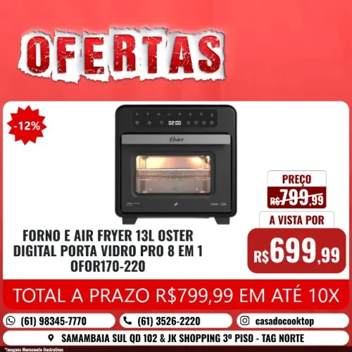 FORNO E AIR FRYER 13L OSTER DIGITAL PORTA VIDRO PRO 8 EM 1 OFOR170-220