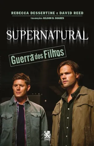 Livro - Supernatural: Guerra dos Filhos (Novo - Lacrado) Rebecca Dessertine / David Reed