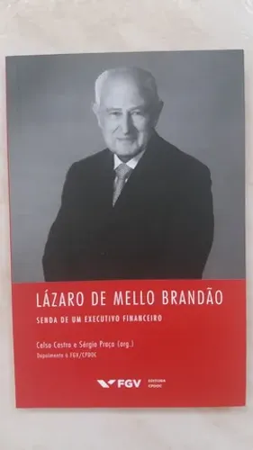 Lázaro de Mello Brandão: senda de um executivo financeiro (Bradesco)