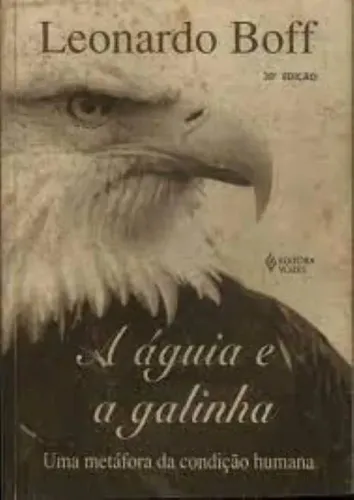Livro A Águia E A Galinha Uma Metáfora Da Condição Humana