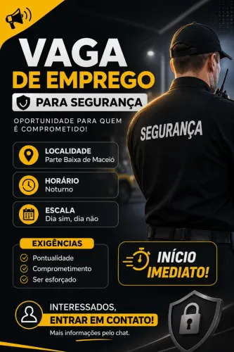 VAGA PARA SEGURANÇA - INÍCIO IMEDIATO  ?